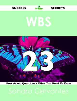 Cover image: WBS 23 Success Secrets - 23 Most Asked Questions On WBS - What You Need To Know 9781488525803