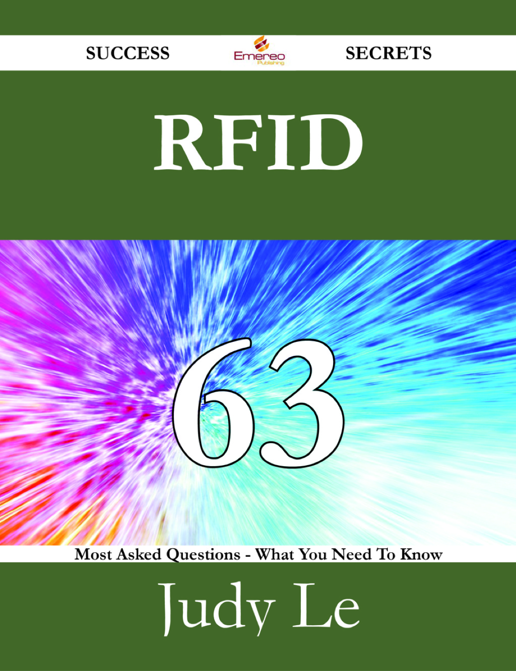 RFID 63 Success Secrets – 63 Most Asked Questions On RFID – What You Need To Know