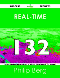 表紙画像: Real-Time 132 Success Secrets - 132 Most Asked Questions On Real-Time - What You Need To Know 9781488525964