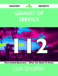 صورة الغلاف: quality of service 112 Success Secrets - 112 Most Asked Questions On quality of service - What You Need To Know 9781488526084