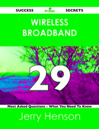 Titelbild: wireless broadband 29 Success Secrets - 29 Most Asked Questions On wireless broadband - What You Need To Know 9781488526091