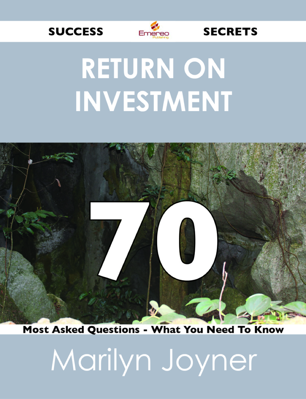 return on investment 70 Success Secrets – 70 Most Asked Questions On return on investment – What You Need To Know