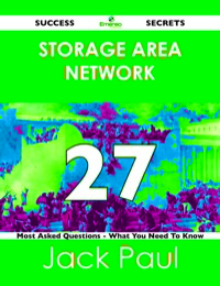 Imagen de portada: storage area network 27 Success Secrets - 27 Most Asked Questions On storage area network - What You Need To Know 9781488526121