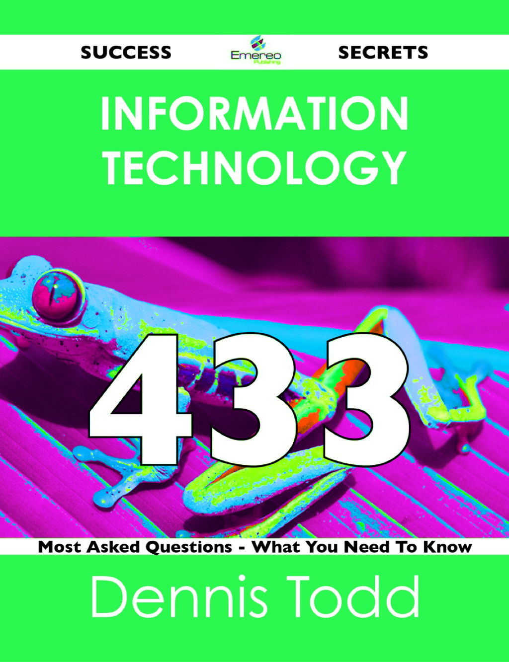 information technology 433 Success Secrets – 433 Most Asked Questions On information technology – What You Need To Know