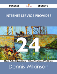 Imagen de portada: Internet service provider 24 Success Secrets - 24 Most Asked Questions On Internet service provider - What You Need To Know 9781488526206