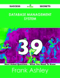 Cover image: database management system 39 Success Secrets - 39 Most Asked Questions On database management system - What You Need To Know 9781488526213