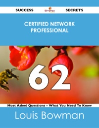 Imagen de portada: Certified Network Professional 62 Success Secrets - 62 Most Asked Questions On Certified Network Professional - What You Need To Know 9781488526251