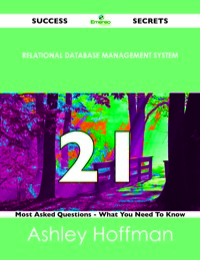 Imagen de portada: relational database management system 21 Success Secrets - 21 Most Asked Questions On relational database management system - What You Need To Know 9781488526282