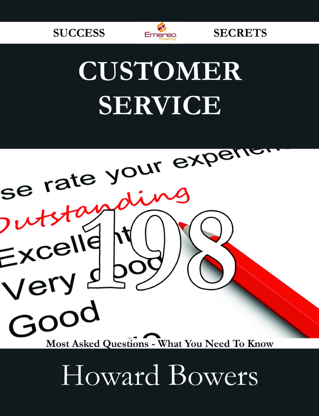 Customer Service 198 Success Secrets – 198 Most Asked Questions On Customer Service – What You Need To Know