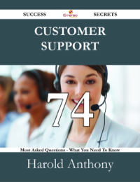 Imagen de portada: Customer Support 74 Success Secrets - 74 Most Asked Questions On Customer Support - What You Need To Know 9781488526305