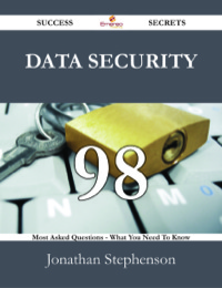 Cover image: Data Security 98 Success Secrets - 98 Most Asked Questions On Data Security - What You Need To Know 9781488526343