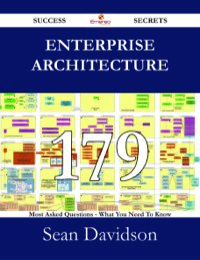 Cover image: Enterprise Architecture 179 Success Secrets - 179 Most Asked Questions On Enterprise Architecture - What You Need To Know 9781488526381