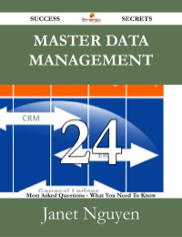 Cover image: Master Data Management 24 Success Secrets - 24 Most Asked Questions On Master Data Management - What You Need To Know 9781488526428