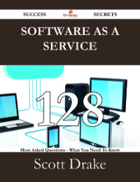 Cover image: Software as a Service 128 Success Secrets - 128 Most Asked Questions On Software as a Service - What You Need To Know 9781488526473