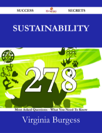 Imagen de portada: Sustainability 278 Success Secrets - 278 Most Asked Questions On Sustainability - What You Need To Know 9781488526480