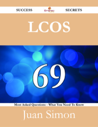 表紙画像: LCoS 69 Success Secrets - 69 Most Asked Questions On LCoS - What You Need To Know 9781488526565