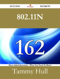 Imagen de portada: 802.11n 162 Success Secrets - 162 Most Asked Questions On 802.11n - What You Need To Know 9781488526657