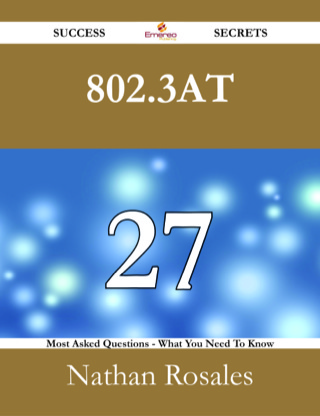 Titelbild: 802.3at 27 Success Secrets - 27 Most Asked Questions On 802.3at - What You Need To Know 9781488526671