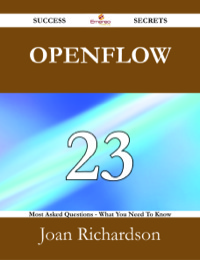 Cover image: OpenFlow 23 Success Secrets - 23 Most Asked Questions On OpenFlow - What You Need To Know 9781488526725