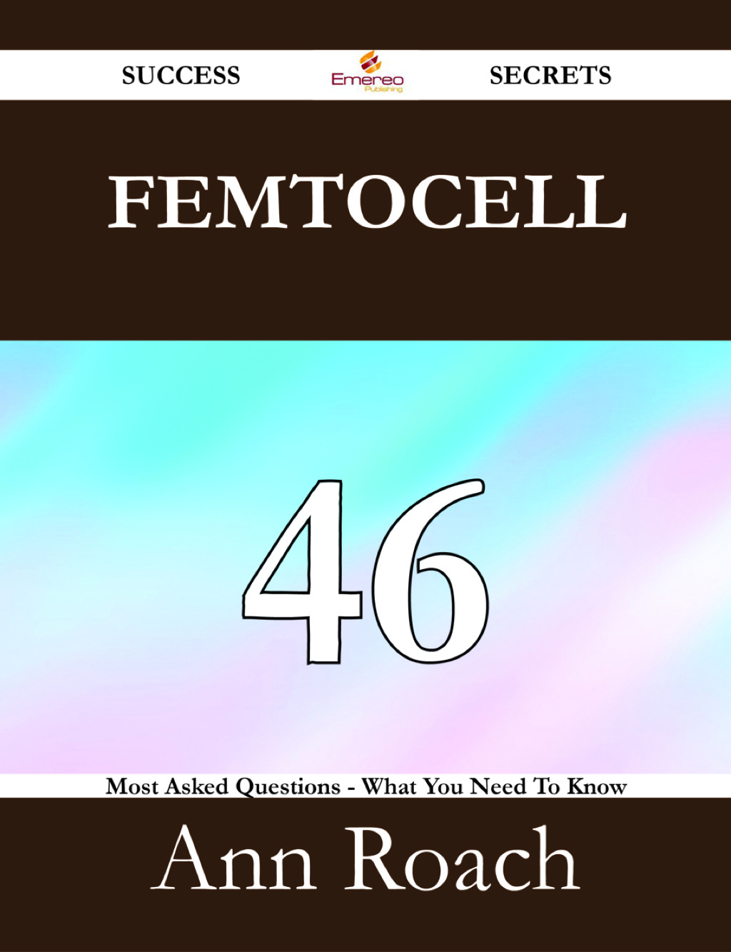 Femtocell 46 Success Secrets – 46 Most Asked Questions On Femtocell – What You Need To Know