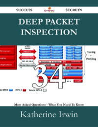 Imagen de portada: Deep Packet Inspection 34 Success Secrets - 34 Most Asked Questions On Deep Packet Inspection - What You Need To Know 9781488526794