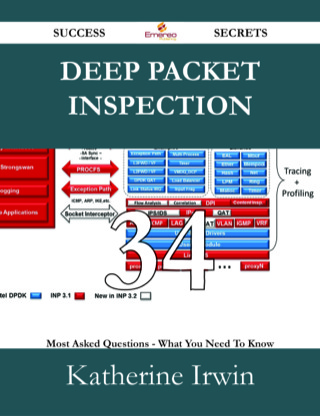 Imagen de portada: Deep Packet Inspection 34 Success Secrets - 34 Most Asked Questions On Deep Packet Inspection - What You Need To Know 9781488526794