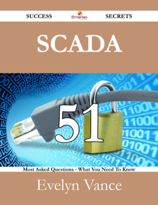 Imagen de portada: SCADA 51 Success Secrets - 51 Most Asked Questions On SCADA - What You Need To Know 9781488526800