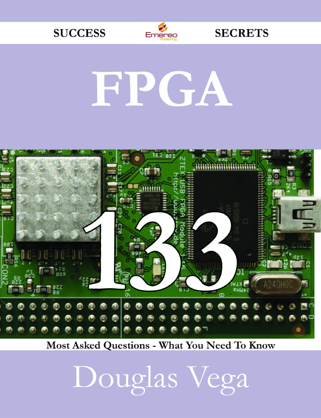 FPGA 133 Success Secrets – 133 Most Asked Questions On FPGA – What You Need To Know