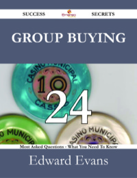 صورة الغلاف: Group Buying 24 Success Secrets - 24 Most Asked Questions On Group Buying - What You Need To Know 9781488526961