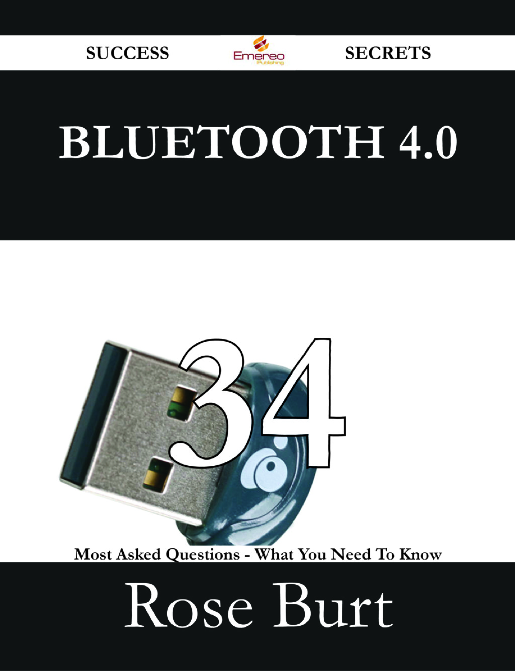 Bluetooth 4.0 34 Success Secrets – 34 Most Asked Questions On Bluetooth 4.0 – What You Need To Know