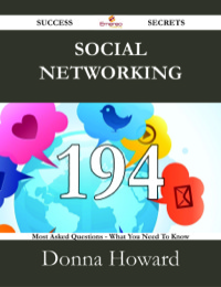 Cover image: Social Networking 194 Success Secrets - 194 Most Asked Questions On Social Networking - What You Need To Know 9781488527227