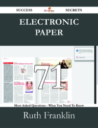 Titelbild: Electronic Paper 71 Success Secrets - 71 Most Asked Questions On Electronic Paper - What You Need To Know 9781488527241