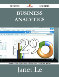 Imagen de portada: Business Analytics 29 Success Secrets - 29 Most Asked Questions On Business Analytics - What You Need To Know 9781488527388