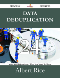 Cover image: Data Deduplication 24 Success Secrets - 24 Most Asked Questions On Data Deduplication - What You Need To Know 9781488527395