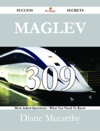 Cover image: Maglev 309 Success Secrets - 309 Most Asked Questions On Maglev - What You Need To Know 9781488527470