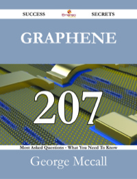 Cover image: Graphene 207 Success Secrets - 207 Most Asked Questions On Graphene - What You Need To Know 9781488527500
