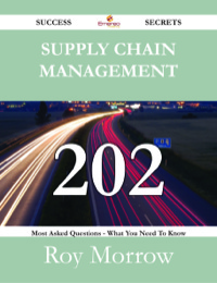 صورة الغلاف: Supply Chain Management 202 Success Secrets - 202 Most Asked Questions On Supply Chain Management - What You Need To Know 9781488527531