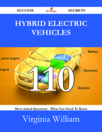 Cover image: Hybrid Electric Vehicles 110 Success Secrets - 110 Most Asked Questions On Hybrid Electric Vehicles - What You Need To Know 9781488527562