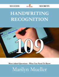 表紙画像: Handwriting Recognition 109 Success Secrets - 109 Most Asked Questions On Handwriting Recognition - What You Need To Know 9781488527593