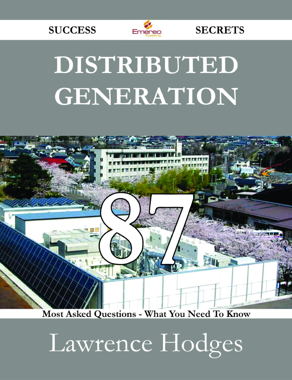 Distributed Generation 87 Success Secrets – 87 Most Asked Questions On Distributed Generation – What You Need To Know
