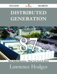 Imagen de portada: Distributed Generation 87 Success Secrets - 87 Most Asked Questions On Distributed Generation - What You Need To Know 9781488527609