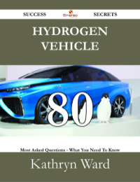 Titelbild: Hydrogen vehicle 80 Success Secrets - 80 Most Asked Questions On Hydrogen vehicle - What You Need To Know 9781488527647