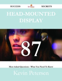 Cover image: Head-mounted display 87 Success Secrets - 87 Most Asked Questions On Head-mounted display - What You Need To Know 9781488527654