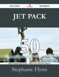 Cover image: Jet Pack 50 Success Secrets - 50 Most Asked Questions On Jet Pack - What You Need To Know 9781488527661