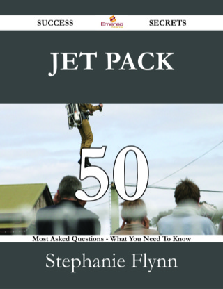 Imagen de portada: Jet Pack 50 Success Secrets - 50 Most Asked Questions On Jet Pack - What You Need To Know 9781488527661