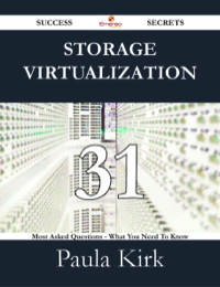 صورة الغلاف: Storage Virtualization 31 Success Secrets - 31 Most Asked Questions On Storage Virtualization - What You Need To Know 9781488527869