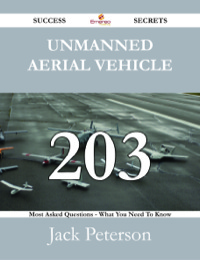 صورة الغلاف: Unmanned aerial vehicle 203 Success Secrets - 203 Most Asked Questions On Unmanned aerial vehicle - What You Need To Know 9781488527883