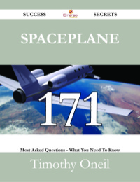 Cover image: Spaceplane 171 Success Secrets - 171 Most Asked Questions On Spaceplane - What You Need To Know 9781488527906