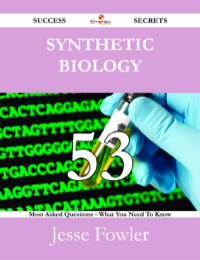 Imagen de portada: Synthetic biology 53 Success Secrets - 53 Most Asked Questions On Synthetic biology - What You Need To Know 9781488527982