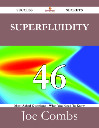 Cover image: Superfluidity 46 Success Secrets - 46 Most Asked Questions On Superfluidity - What You Need To Know 9781488528026